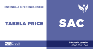Entenda a diferença entre a tabela Price e SAC Lifecredit